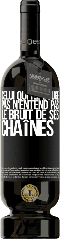 49,95 € Envoi gratuit | Vin rouge Édition Premium MBS® Réserve Celui qui ne bouge pas n'entend pas le bruit de ses chaînes Étiquette Noire. Étiquette personnalisable Réserve 12 Mois Récolte 2015 Tempranillo