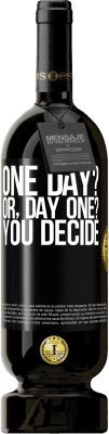 49,95 € 免费送货 | 红酒 高级版 MBS® 预订 One day? Or, day one? You decide 黑标. 可自定义的标签 预订 12 个月 收成 2014 Tempranillo