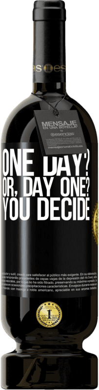 49,95 € 免费送货 | 红酒 高级版 MBS® 预订 One day? Or, day one? You decide 黑标. 可自定义的标签 预订 12 个月 收成 2015 Tempranillo