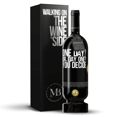 «One day? Or, day one? You decide» Edición Premium MBS® Reserva