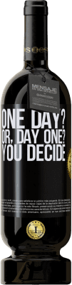 49,95 € Kostenloser Versand | Rotwein Premium Ausgabe MBS® Reserve One day? Or, day one? You decide Schwarzes Etikett. Anpassbares Etikett Reserve 12 Monate Ernte 2015 Tempranillo