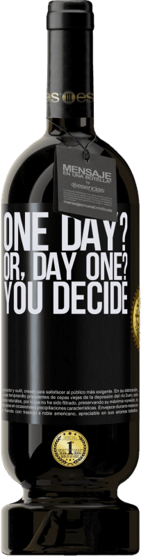 49,95 € Kostenloser Versand | Rotwein Premium Ausgabe MBS® Reserve One day? Or, day one? You decide Schwarzes Etikett. Anpassbares Etikett Reserve 12 Monate Ernte 2014 Tempranillo