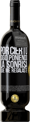 49,95 € Envío gratis | Vino Tinto Edición Premium MBS® Reserva Por cierto, sigo poniendo la sonrisa que me regalaste Etiqueta Negra. Etiqueta personalizable Reserva 12 Meses Cosecha 2015 Tempranillo