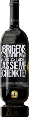 49,95 € Kostenloser Versand | Rotwein Premium Ausgabe MBS® Reserve Übrigens, ich zaubere immer wieder das Lächeln, das Sie mir schenkten Schwarzes Etikett. Anpassbares Etikett Reserve 12 Monate Ernte 2014 Tempranillo