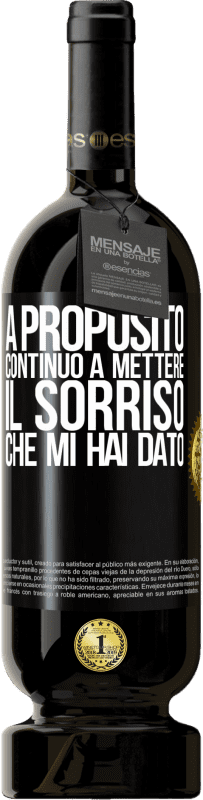 49,95 € Spedizione Gratuita | Vino rosso Edizione Premium MBS® Riserva A proposito, continuo a mettere il sorriso che mi hai dato Etichetta Nera. Etichetta personalizzabile Riserva 12 Mesi Raccogliere 2015 Tempranillo