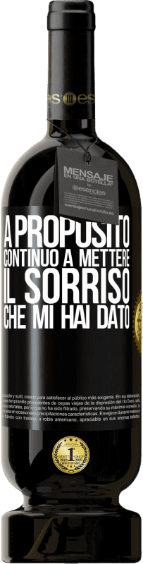 49,95 € Spedizione Gratuita | Vino rosso Edizione Premium MBS® Riserva A proposito, continuo a mettere il sorriso che mi hai dato Etichetta Nera. Etichetta personalizzabile Riserva 12 Mesi Raccogliere 2016 Tempranillo
