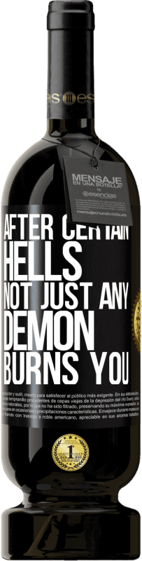 49,95 € Free Shipping | Red Wine Premium Edition MBS® Reserve After certain hells, not just any demon burns you Black Label. Customizable label Reserve 12 Months Harvest 2015 Tempranillo