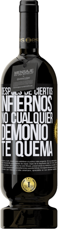 49,95 € Envío gratis | Vino Tinto Edición Premium MBS® Reserva Después de ciertos infiernos, no cualquier demonio te quema Etiqueta Negra. Etiqueta personalizable Reserva 12 Meses Cosecha 2016 Tempranillo