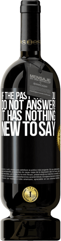 49,95 € Free Shipping | Red Wine Premium Edition MBS® Reserve If the past call you, do not answer! It has nothing new to say Black Label. Customizable label Reserve 12 Months Harvest 2015 Tempranillo