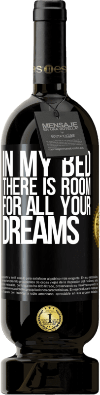 49,95 € Free Shipping | Red Wine Premium Edition MBS® Reserve In my bed there is room for all your dreams Black Label. Customizable label Reserve 12 Months Harvest 2014 Tempranillo