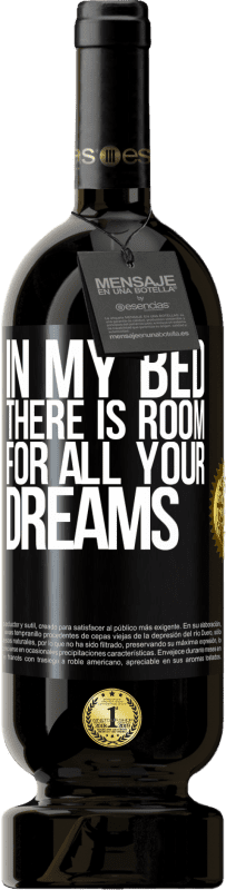 49,95 € Free Shipping | Red Wine Premium Edition MBS® Reserve In my bed there is room for all your dreams Black Label. Customizable label Reserve 12 Months Harvest 2015 Tempranillo