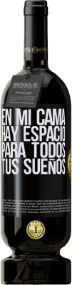 49,95 € Envío gratis | Vino Tinto Edición Premium MBS® Reserva En mi cama hay espacio para todos tus sueños Etiqueta Negra. Etiqueta personalizable Reserva 12 Meses Cosecha 2016 Tempranillo