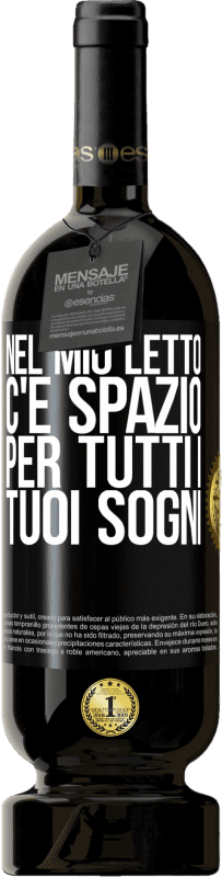 49,95 € Spedizione Gratuita | Vino rosso Edizione Premium MBS® Riserva Nel mio letto c'è spazio per tutti i tuoi sogni Etichetta Nera. Etichetta personalizzabile Riserva 12 Mesi Raccogliere 2015 Tempranillo