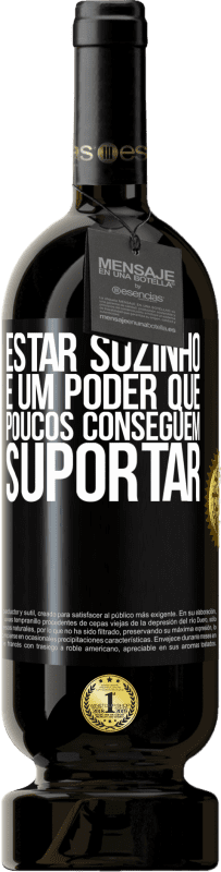 49,95 € Envio grátis | Vinho tinto Edição Premium MBS® Reserva Estar sozinho é um poder que poucos conseguem suportar Etiqueta Preta. Etiqueta personalizável Reserva 12 Meses Colheita 2015 Tempranillo