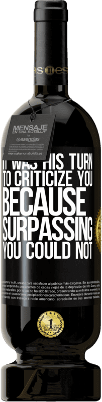 49,95 € 免费送货 | 红酒 高级版 MBS® 预订 轮到他批评你了，因为超越你不能 黑标. 可自定义的标签 预订 12 个月 收成 2016 Tempranillo