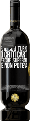 49,95 € Spedizione Gratuita | Vino rosso Edizione Premium MBS® Riserva Fu il suo turno di criticarti, perché superare te non poteva Etichetta Nera. Etichetta personalizzabile Riserva 12 Mesi Raccogliere 2015 Tempranillo