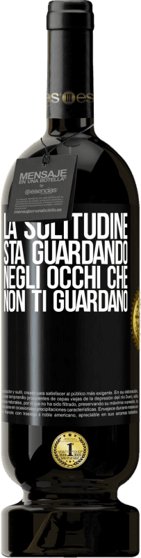 49,95 € Spedizione Gratuita | Vino rosso Edizione Premium MBS® Riserva La solitudine sta guardando negli occhi che non ti guardano Etichetta Nera. Etichetta personalizzabile Riserva 12 Mesi Raccogliere 2015 Tempranillo