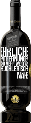 49,95 € Kostenloser Versand | Rotwein Premium Ausgabe MBS® Reserve Ehrliche Entfernungen sind mehr wert als heuchlerische Nähe Schwarzes Etikett. Anpassbares Etikett Reserve 12 Monate Ernte 2014 Tempranillo