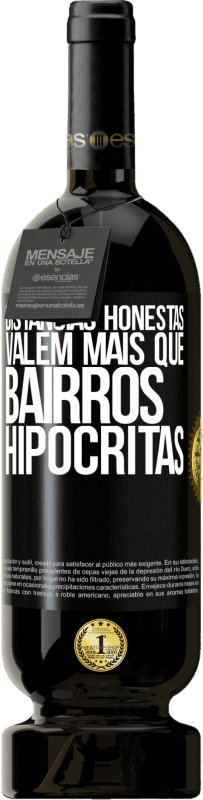 49,95 € Envio grátis | Vinho tinto Edição Premium MBS® Reserva Distâncias honestas valem mais que bairros hipócritas Etiqueta Preta. Etiqueta personalizável Reserva 12 Meses Colheita 2015 Tempranillo