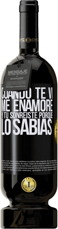 49,95 € Envío gratis | Vino Tinto Edición Premium MBS® Reserva Cuando te vi me enamoré, y tú sonreiste porque lo sabías Etiqueta Negra. Etiqueta personalizable Reserva 12 Meses Cosecha 2015 Tempranillo