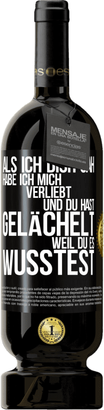 49,95 € Kostenloser Versand | Rotwein Premium Ausgabe MBS® Reserve Als ich dich sah, habe ich mich verliebt und du hast gelächelt, weil du es wusstest Schwarzes Etikett. Anpassbares Etikett Reserve 12 Monate Ernte 2015 Tempranillo