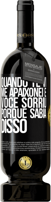 49,95 € Envio grátis | Vinho tinto Edição Premium MBS® Reserva Quando te vi me apaixonei e você sorriu porque sabia disso Etiqueta Preta. Etiqueta personalizável Reserva 12 Meses Colheita 2015 Tempranillo