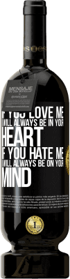 49,95 € 免费送货 | 红酒 高级版 MBS® 预订 如果你爱我，我将永远在你心中。如果你恨我，我将永远在你心中 黑标. 可自定义的标签 预订 12 个月 收成 2016 Tempranillo