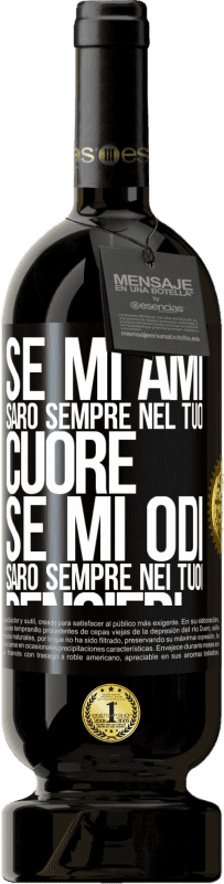 49,95 € Spedizione Gratuita | Vino rosso Edizione Premium MBS® Riserva Se mi ami, sarò sempre nel tuo cuore. Se mi odi, sarò sempre nei tuoi pensieri Etichetta Nera. Etichetta personalizzabile Riserva 12 Mesi Raccogliere 2015 Tempranillo