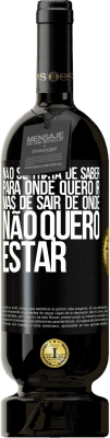 49,95 € Envio grátis | Vinho tinto Edição Premium MBS® Reserva Não se trata de saber para onde quero ir, mas de sair de onde não quero estar Etiqueta Preta. Etiqueta personalizável Reserva 12 Meses Colheita 2016 Tempranillo