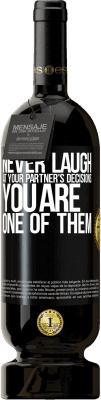 49,95 € Free Shipping | Red Wine Premium Edition MBS® Reserve Never laugh at your partner's decisions. You are one of them Black Label. Customizable label Reserve 12 Months Harvest 2014 Tempranillo