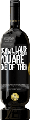 49,95 € Free Shipping | Red Wine Premium Edition MBS® Reserve Never laugh at your partner's decisions. You are one of them Black Label. Customizable label Reserve 12 Months Harvest 2015 Tempranillo