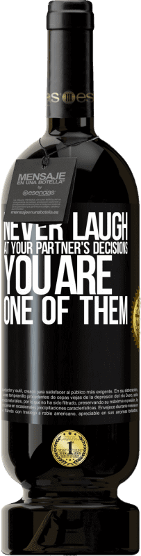 49,95 € Free Shipping | Red Wine Premium Edition MBS® Reserve Never laugh at your partner's decisions. You are one of them Black Label. Customizable label Reserve 12 Months Harvest 2014 Tempranillo