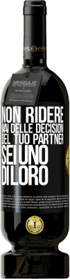 49,95 € Spedizione Gratuita | Vino rosso Edizione Premium MBS® Riserva Non ridere mai delle decisioni del tuo partner. Sei uno di loro Etichetta Nera. Etichetta personalizzabile Riserva 12 Mesi Raccogliere 2016 Tempranillo