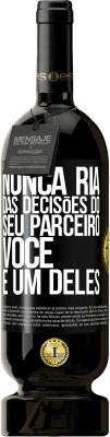 49,95 € Envio grátis | Vinho tinto Edição Premium MBS® Reserva Nunca ria das decisões do seu parceiro. Você é um deles Etiqueta Preta. Etiqueta personalizável Reserva 12 Meses Colheita 2015 Tempranillo