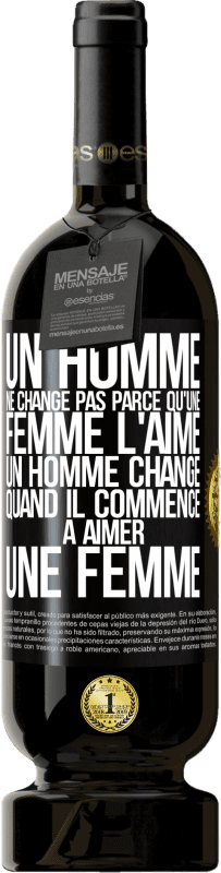 49,95 € Envoi gratuit | Vin rouge Édition Premium MBS® Réserve Un homme ne change pas parce qu'une femme l'aime. Un homme change quand il commence à aimer une femme Étiquette Noire. Étiquette personnalisable Réserve 12 Mois Récolte 2015 Tempranillo