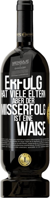 49,95 € Kostenloser Versand | Rotwein Premium Ausgabe MBS® Reserve Erfolg hat viele Eltern, aber der Misserfolg ist eine Waise Schwarzes Etikett. Anpassbares Etikett Reserve 12 Monate Ernte 2015 Tempranillo