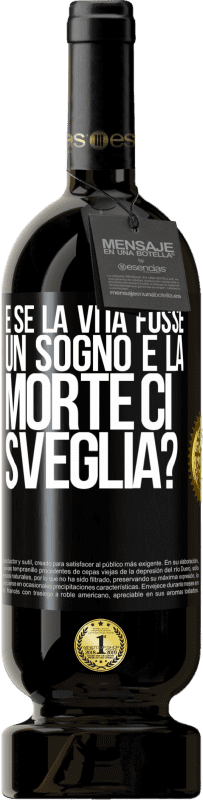 49,95 € Spedizione Gratuita | Vino rosso Edizione Premium MBS® Riserva e se la vita fosse un sogno e la morte ci sveglia? Etichetta Nera. Etichetta personalizzabile Riserva 12 Mesi Raccogliere 2015 Tempranillo