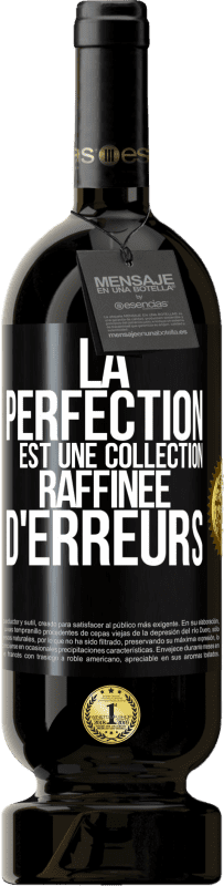 49,95 € Envoi gratuit | Vin rouge Édition Premium MBS® Réserve La perfection est une collection raffinée d'erreurs Étiquette Noire. Étiquette personnalisable Réserve 12 Mois Récolte 2015 Tempranillo