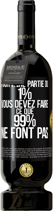 49,95 € Envoi gratuit | Vin rouge Édition Premium MBS® Réserve Pour faire partie du 1% vous devez faire ce que 99% ne font pas Étiquette Noire. Étiquette personnalisable Réserve 12 Mois Récolte 2015 Tempranillo