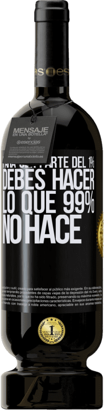 49,95 € Envío gratis | Vino Tinto Edición Premium MBS® Reserva Para ser parte del 1% debes hacer lo que 99% no hace Etiqueta Negra. Etiqueta personalizable Reserva 12 Meses Cosecha 2015 Tempranillo