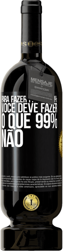 49,95 € Envio grátis | Vinho tinto Edição Premium MBS® Reserva Para fazer parte de 1%, você deve fazer o que 99% não Etiqueta Preta. Etiqueta personalizável Reserva 12 Meses Colheita 2015 Tempranillo