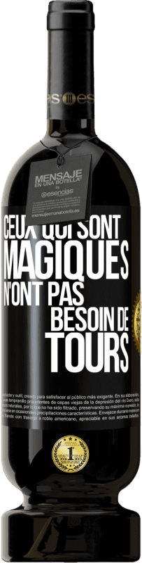 49,95 € Envoi gratuit | Vin rouge Édition Premium MBS® Réserve Ceux qui sont magiques n'ont pas besoin de tours Étiquette Noire. Étiquette personnalisable Réserve 12 Mois Récolte 2015 Tempranillo