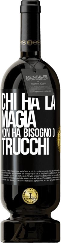 49,95 € Spedizione Gratuita | Vino rosso Edizione Premium MBS® Riserva Chi ha la magia non ha bisogno di trucchi Etichetta Nera. Etichetta personalizzabile Riserva 12 Mesi Raccogliere 2015 Tempranillo