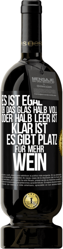 49,95 € Kostenloser Versand | Rotwein Premium Ausgabe MBS® Reserve Es ist egal, ob das Glas halb voll oder halb leer ist. Klar ist, es gibt Platz für mehr Wein Schwarzes Etikett. Anpassbares Etikett Reserve 12 Monate Ernte 2016 Tempranillo