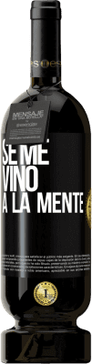 49,95 € Free Shipping | Red Wine Premium Edition MBS® Reserve Se me VINO a la mente… Black Label. Customizable label Reserve 12 Months Harvest 2015 Tempranillo