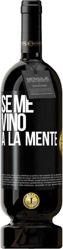 49,95 € Kostenloser Versand | Rotwein Premium Ausgabe MBS® Reserve Se me VINO a la mente… Schwarzes Etikett. Anpassbares Etikett Reserve 12 Monate Ernte 2015 Tempranillo