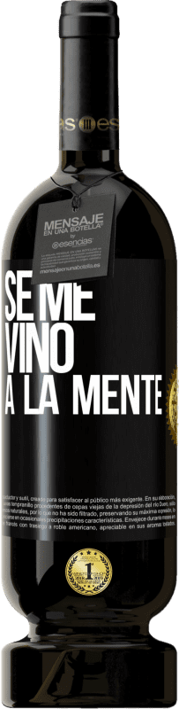 49,95 € Spedizione Gratuita | Vino rosso Edizione Premium MBS® Riserva Se me VINO a la mente… Etichetta Nera. Etichetta personalizzabile Riserva 12 Mesi Raccogliere 2015 Tempranillo