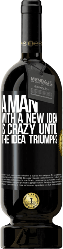 49,95 € 送料無料 | 赤ワイン プレミアム版 MBS® 予約する 新しいアイデアを持つ男は、アイデアが勝利するまで夢中です ブラックラベル. カスタマイズ可能なラベル 予約する 12 月 収穫 2014 Tempranillo