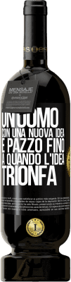 49,95 € Spedizione Gratuita | Vino rosso Edizione Premium MBS® Riserva Un uomo con una nuova idea è pazzo fino a quando l'idea trionfa Etichetta Nera. Etichetta personalizzabile Riserva 12 Mesi Raccogliere 2014 Tempranillo