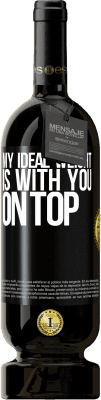 49,95 € Free Shipping | Red Wine Premium Edition MBS® Reserve My ideal weight is with you on top Black Label. Customizable label Reserve 12 Months Harvest 2016 Tempranillo